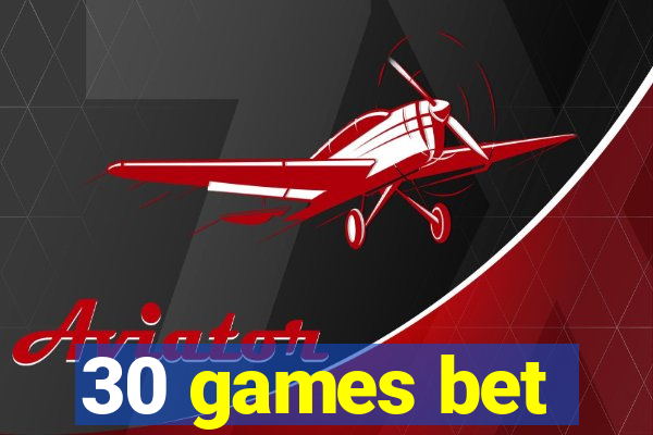 30 games bet